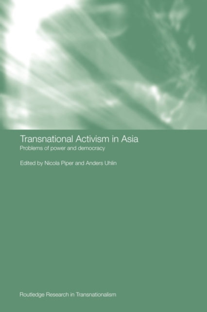 Transnational Activism in Asia : Problems of Power and Democracy, Paperback / softback Book