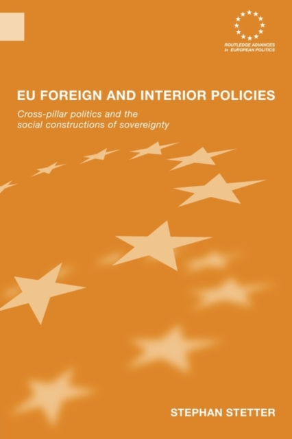 EU Foreign and Interior Policies : Cross-Pillar Politics and the Social Construction of Sovereignty, Paperback / softback Book