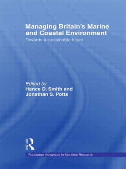 Managing Britain's Marine and Coastal Environment : Towards a Sustainable Future, Paperback / softback Book