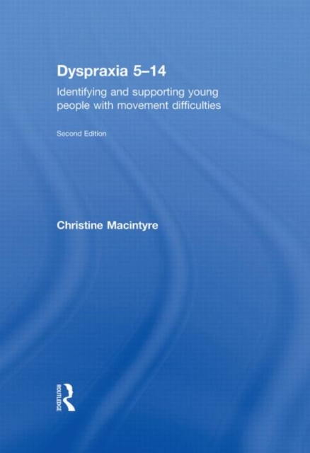 Dyspraxia 5-14 : Identifying and Supporting Young People with Movement Difficulties, Hardback Book