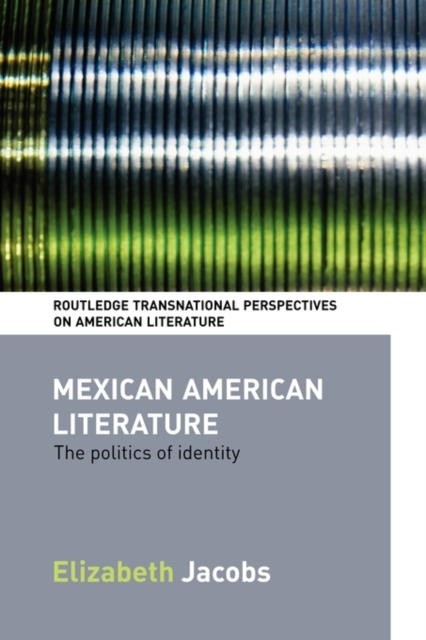 Mexican American Literature : The Politics of Identity, Paperback / softback Book