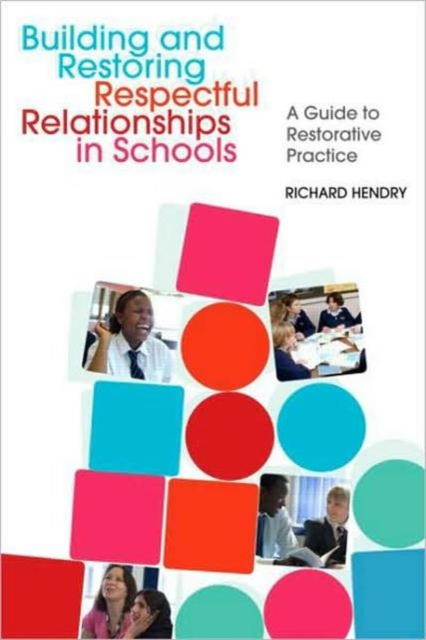 Building and Restoring Respectful Relationships in Schools : A Guide to Using Restorative Practice, Paperback / softback Book