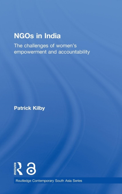 NGOs in India : The challenges of women's empowerment and accountability, Hardback Book