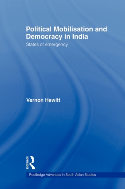 Political Mobilisation and Democracy in India : States of Emergency, Paperback / softback Book