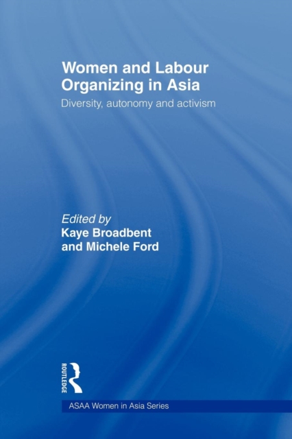 Women and Labour Organizing in Asia : Diversity, Autonomy and Activism, Paperback / softback Book