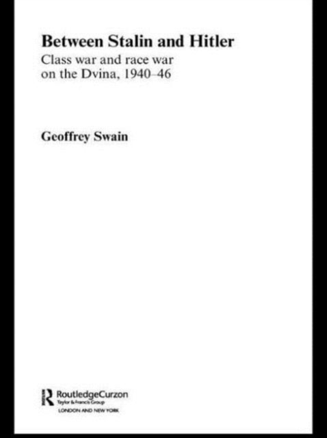 Between Stalin and Hitler : Class War and Race War on the Dvina, 1940-46, Paperback / softback Book