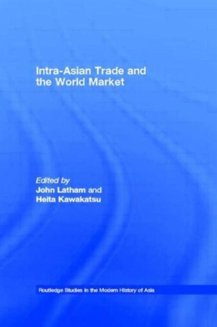 Intra-Asian Trade and the World Market, Paperback / softback Book