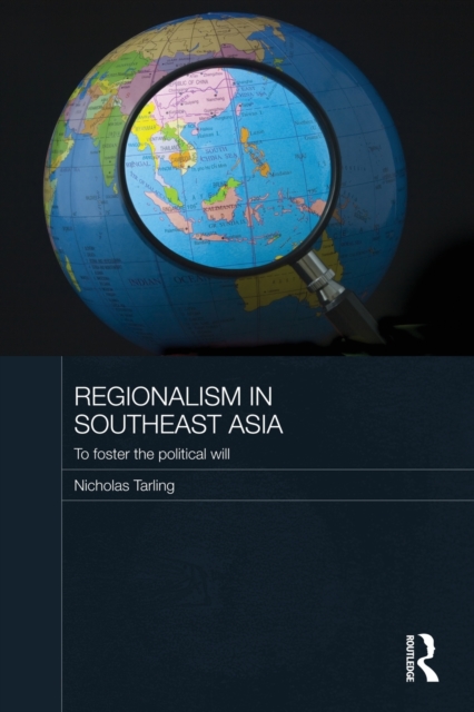 Regionalism in Southeast Asia : To foster the political will, Paperback / softback Book