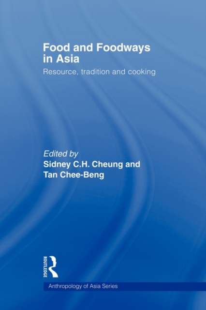 Food and Foodways in Asia : Resource, Tradition and Cooking, Paperback / softback Book