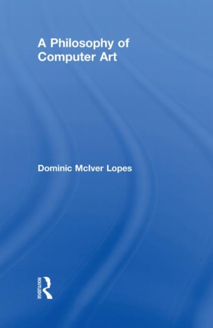 A Philosophy of Computer Art, Hardback Book