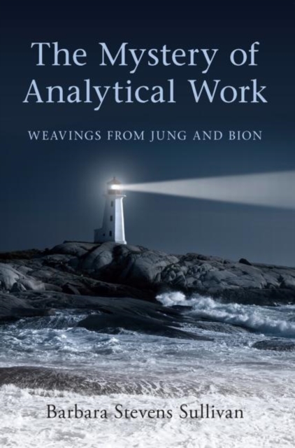 The Mystery of Analytical Work : Weavings from Jung and Bion, Hardback Book