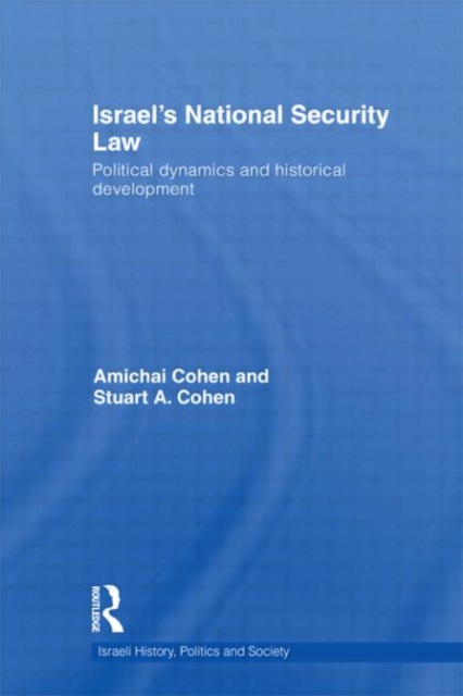 Israel's National Security Law : Political Dynamics and Historical Development, Hardback Book
