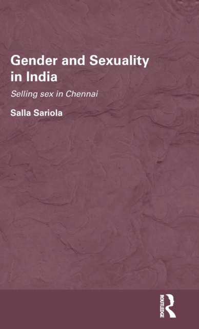 Gender and Sexuality in India : Selling Sex in Chennai, Hardback Book