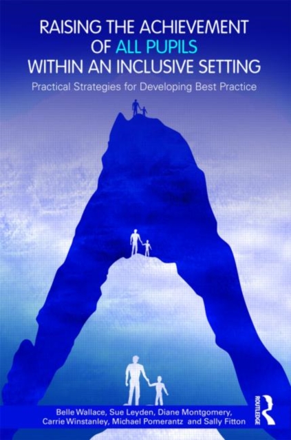 Raising the Achievement of All Pupils Within an Inclusive Setting : Practical Strategies for Developing Best Practice, Paperback / softback Book