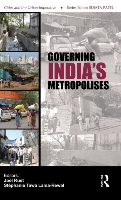 Governing India's Metropolises : Case Studies of Four Cities, Hardback Book