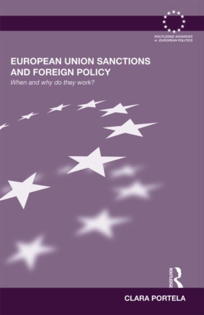 European Union Sanctions and Foreign Policy : When and Why do they Work?, Hardback Book