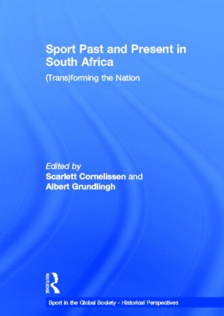 Sport Past and Present in South Africa : (Trans)forming the Nation, Hardback Book