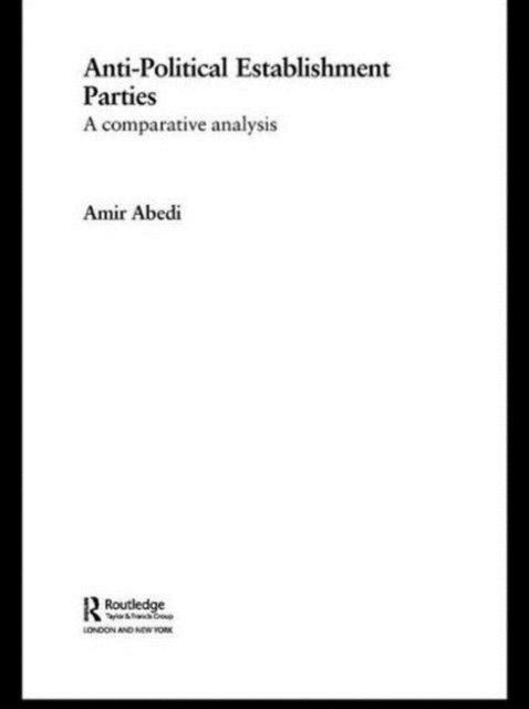 Anti-Political Establishment Parties : A Comparative Analysis, Paperback / softback Book