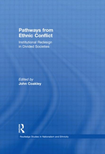 Pathways from Ethnic Conflict : Institutional Redesign in Divided Societies, Hardback Book