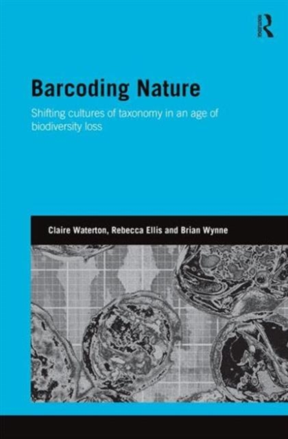 Barcoding Nature : Shifting Cultures of Taxonomy in an Age of Biodiversity Loss, Hardback Book