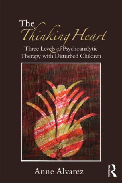 The Thinking Heart : Three levels of psychoanalytic therapy with disturbed children, Paperback / softback Book