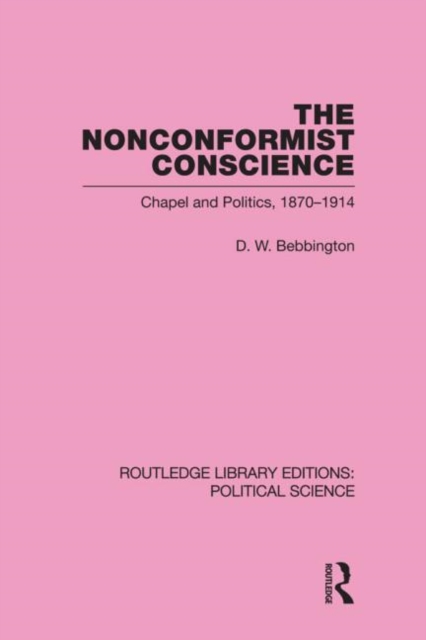 The Nonconformist Conscience (Routledge Library Editions: Political Science Volume 19), Hardback Book