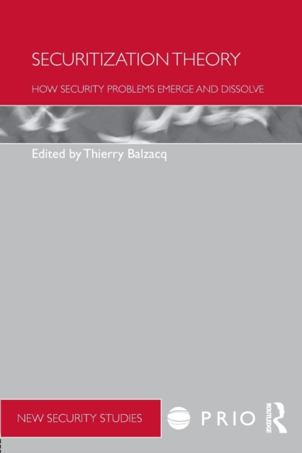 Securitization Theory : How Security Problems Emerge and Dissolve, Paperback / softback Book