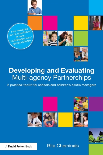 Developing and Evaluating Multi-Agency Partnerships : A Practical Toolkit for Schools and Children's Centre Managers, Paperback / softback Book