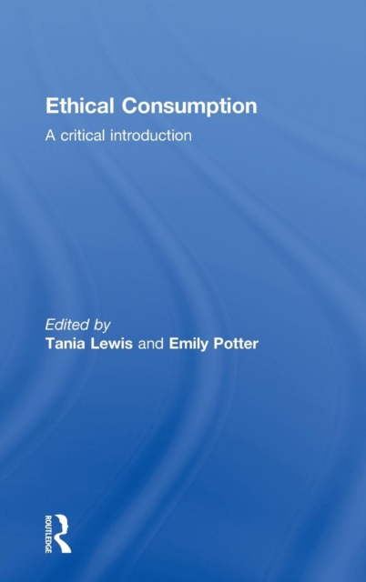 Ethical Consumption : A Critical Introduction, Hardback Book