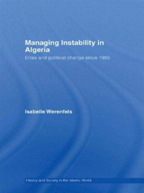 Managing Instability in Algeria : Elites and Political Change since 1995, Paperback / softback Book