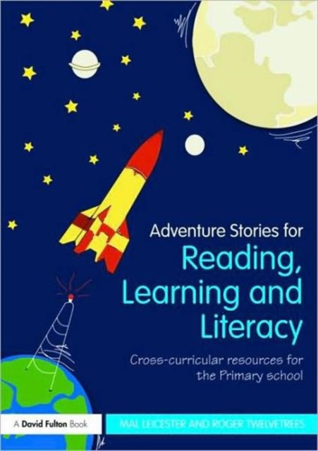 Adventure Stories for Reading, Learning and Literacy : Cross-Curricular Resources for the Primary School, Paperback / softback Book