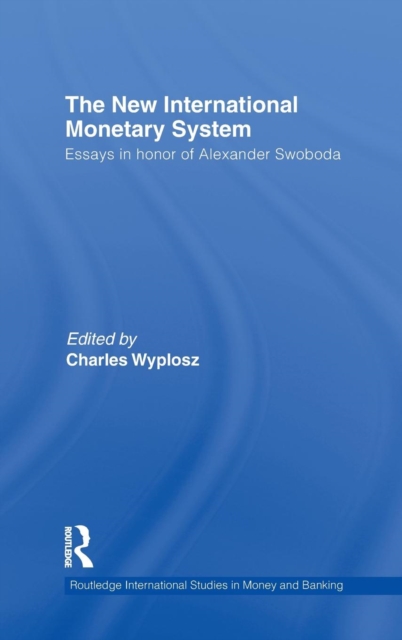 The New International Monetary System : Essays in honour of Alexander Swoboda, Hardback Book