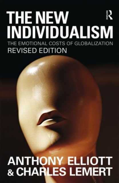 The New Individualism : The Emotional Costs of Globalization REVISED EDITION, Paperback / softback Book