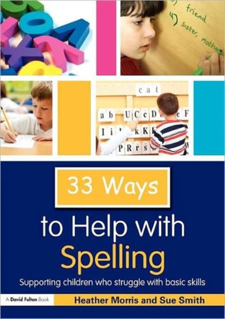 33 Ways to Help with Spelling : Supporting Children who Struggle with Basic Skills, Paperback / softback Book