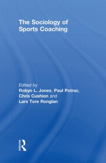 The Sociology of Sports Coaching, Hardback Book