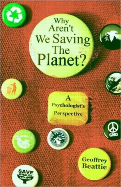 Why Aren't We Saving the Planet? : A Psychologist's Perspective, Hardback Book