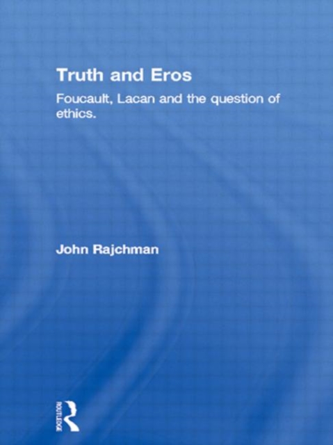 Truth and Eros : Foucault, Lacan and the question of ethics., Hardback Book