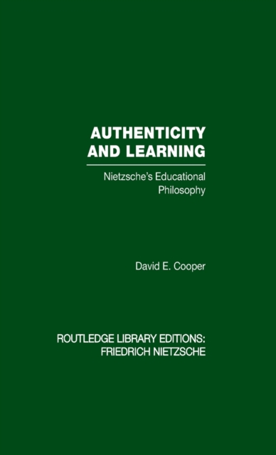 Authenticity and Learning : Nietzsche's Educational Philosophy, Hardback Book