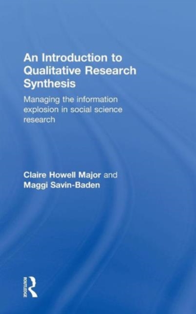 An Introduction to Qualitative Research Synthesis : Managing the Information Explosion in Social Science Research, Hardback Book