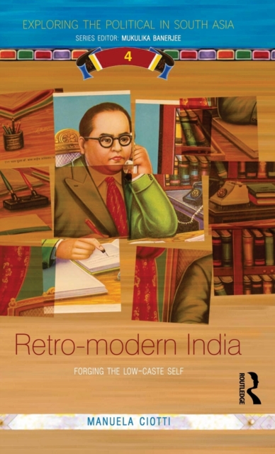 Retro-modern India : Forging the Low-caste Self, Hardback Book