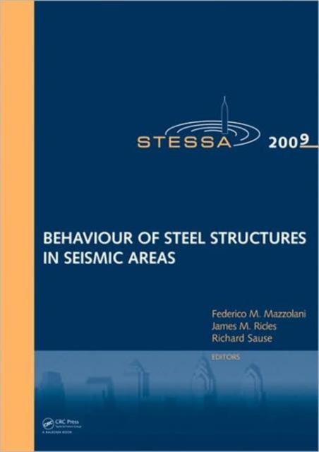 Behaviour of Steel Structures in Seismic Areas : STESSA 2009, Hardback Book