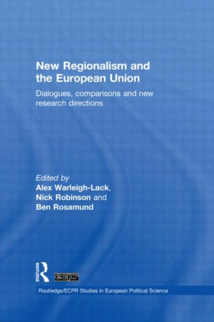 New Regionalism and the European Union : Dialogues, Comparisons and New Research Directions, Hardback Book
