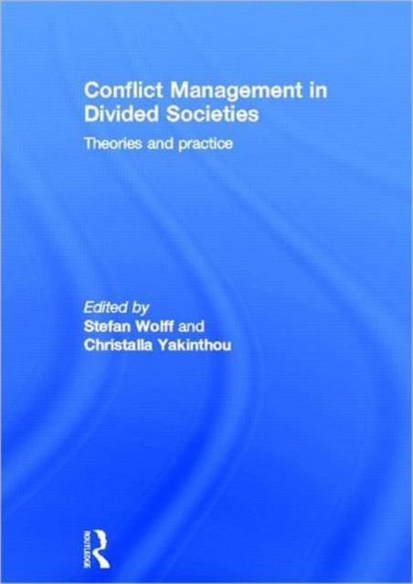 Conflict Management in Divided Societies : Theories and Practice, Hardback Book