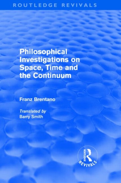 Philosophical Investigations on Time, Space and the Continuum (Routledge Revivals), Hardback Book