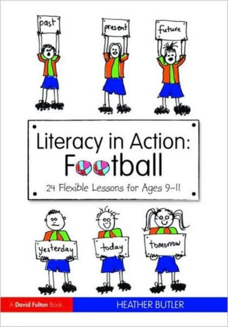 Literacy in Action: Football : 24 Flexible Lessons for Ages 9-11, Paperback / softback Book