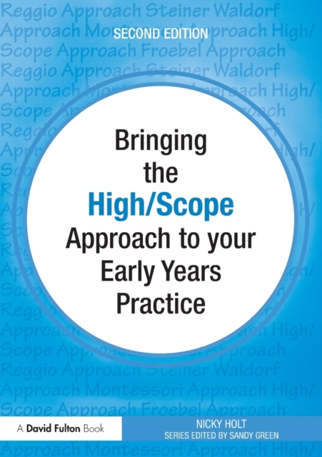Bringing the High Scope Approach to your Early Years Practice, Paperback / softback Book