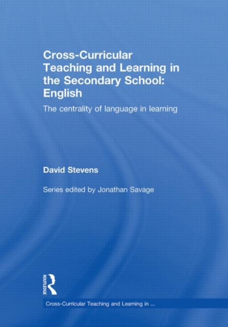 Cross-Curricular Teaching and Learning in the Secondary School ... English : The Centrality of Language in Learning, Hardback Book