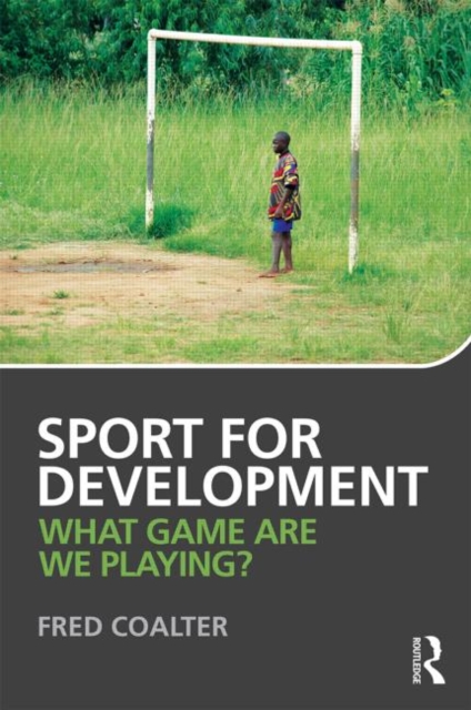 Sport for Development : What game are we playing?, Paperback / softback Book