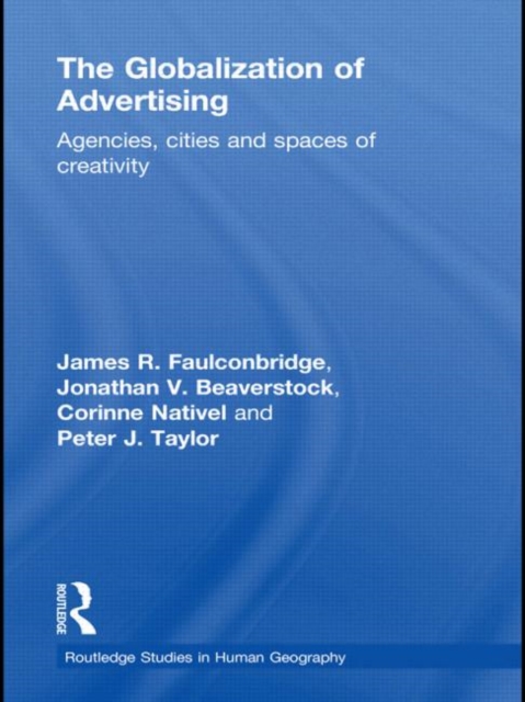 The Globalization of Advertising : Agencies, Cities and Spaces of Creativity, Hardback Book