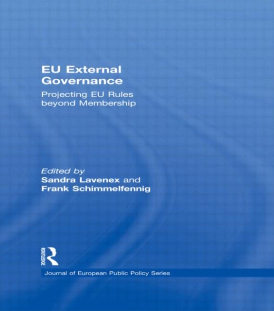 EU External Governance : Projecting EU Rules beyond Membership, Hardback Book